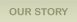 Our Story